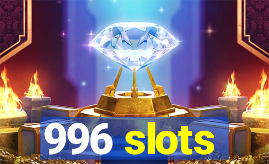 996 slots